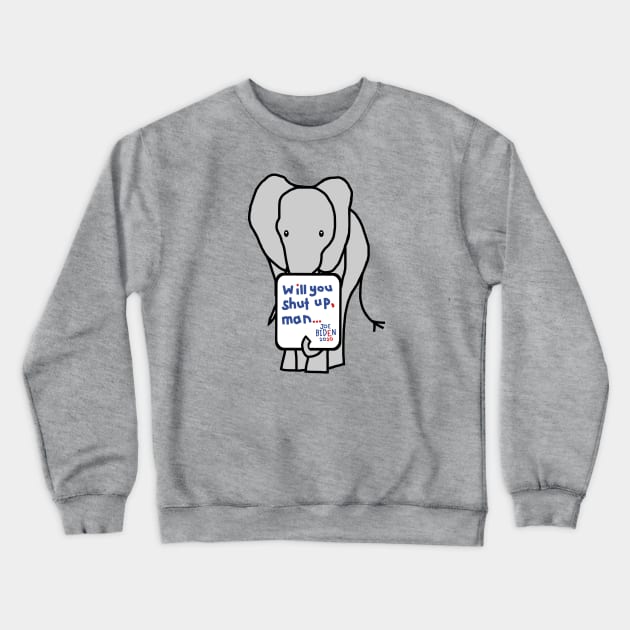 Big Elephant with Joe Biden First Debate Quote Crewneck Sweatshirt by ellenhenryart